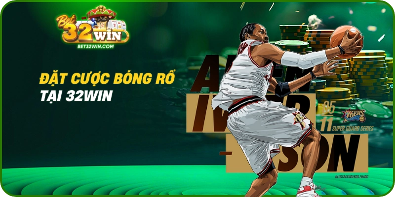 Đặt cược bóng rổ tại 32win