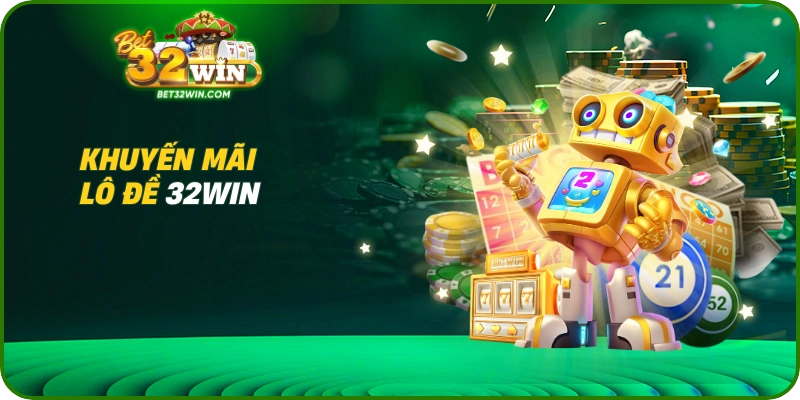 Khuyến mãi lô đề 32win