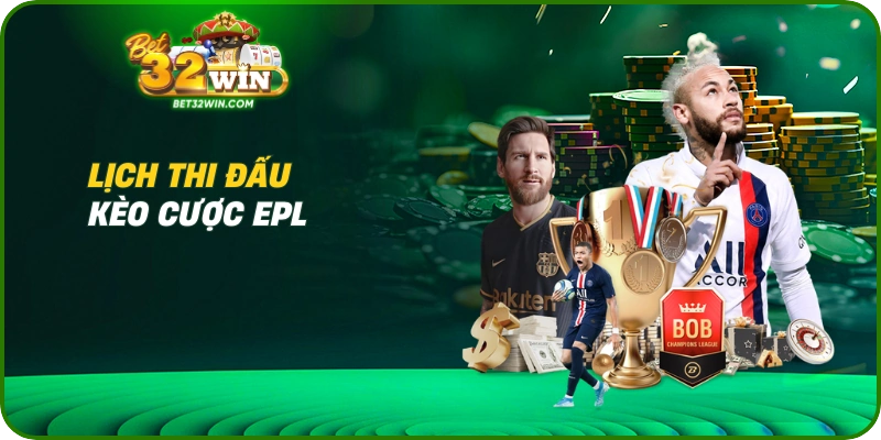 Lịch thi đấu kèo cược EPL