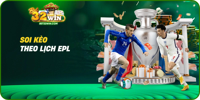 Soi kèo theo lịch EPL