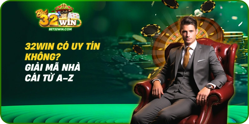 32win Có Uy Tín Không