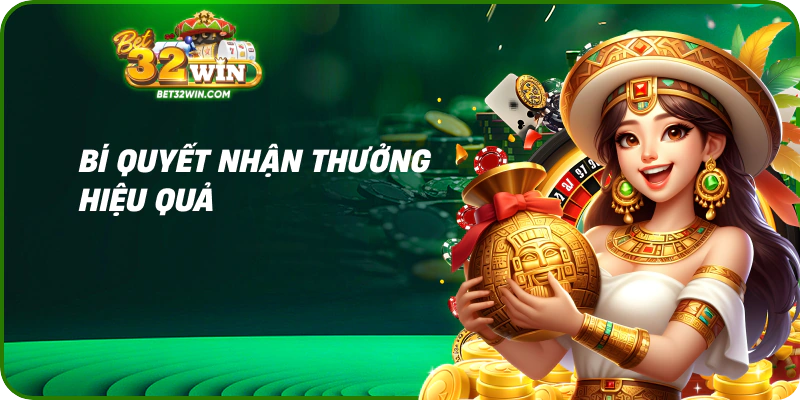 Bí quyết nhận thưởng hiệu quả